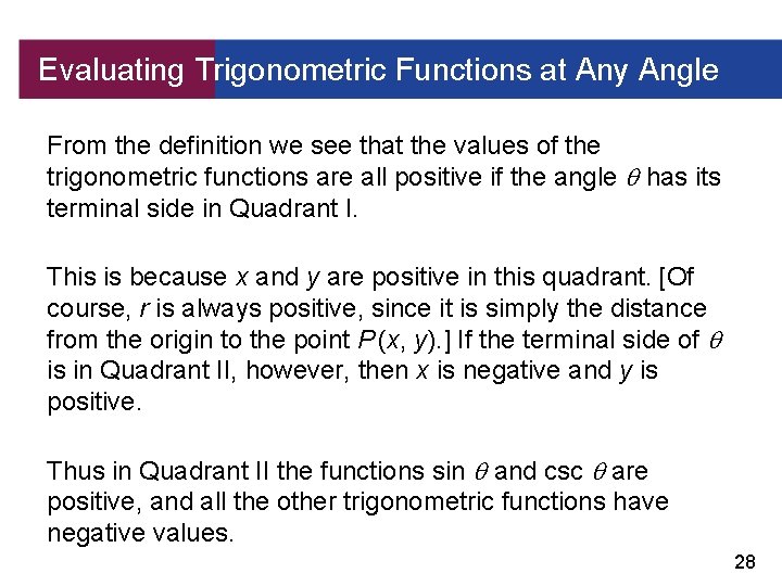 Evaluating Trigonometric Functions at Any Angle From the definition we see that the values