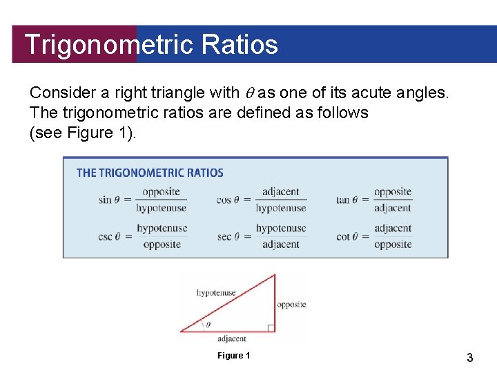 Trigonometric Ratios Consider a right triangle with as one of its acute angles. The