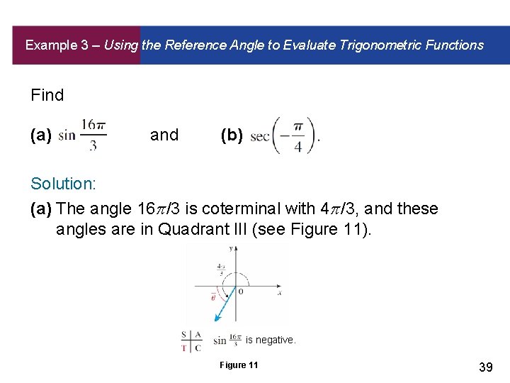 Example 3 – Using the Reference Angle to Evaluate Trigonometric Functions Find (a) and