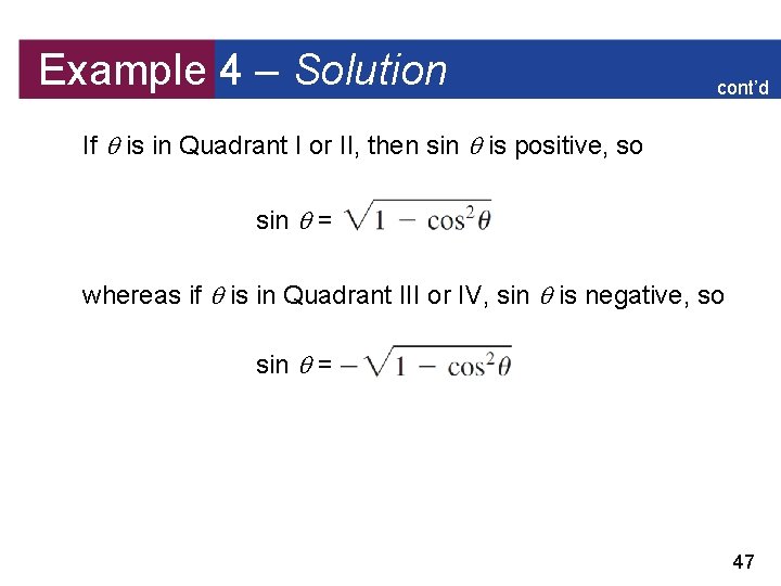 Example 4 – Solution cont’d If is in Quadrant I or II, then sin