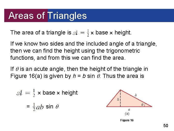 Areas of Triangles The area of a triangle is base height. If we know