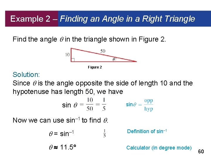 Example 2 – Finding an Angle in a Right Triangle Find the angle in