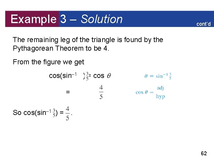 Example 3 – Solution cont’d The remaining leg of the triangle is found by