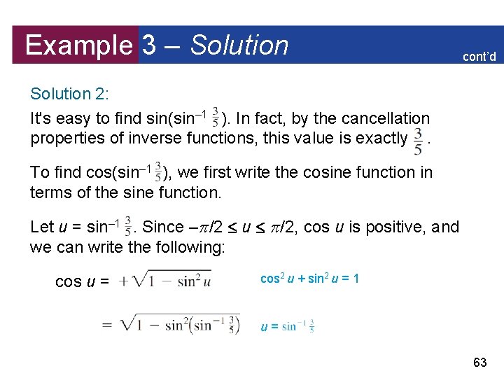 Example 3 – Solution cont’d Solution 2: It's easy to find sin(sin– 1 ).