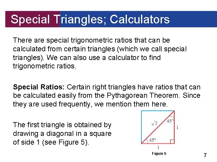 Special Triangles; Calculators There are special trigonometric ratios that can be calculated from certain