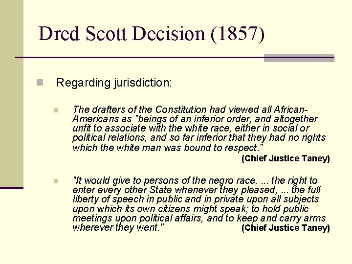 Dred Scott Decision (1857) n Regarding jurisdiction: n The drafters of the Constitution had