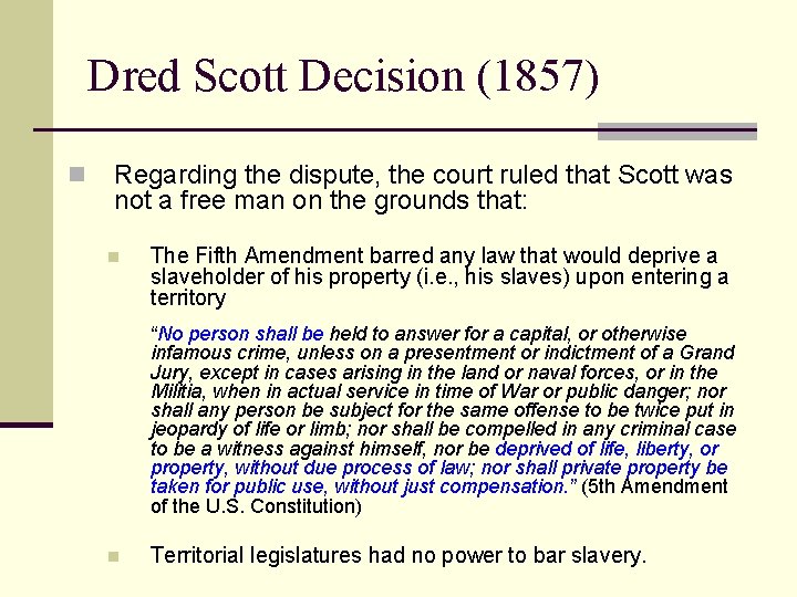 Dred Scott Decision (1857) n Regarding the dispute, the court ruled that Scott was