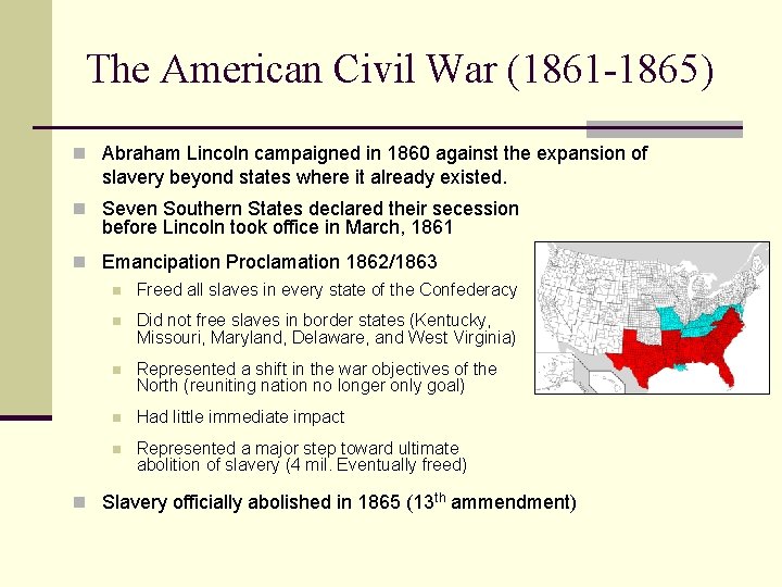 The American Civil War (1861 -1865) n Abraham Lincoln campaigned in 1860 against the