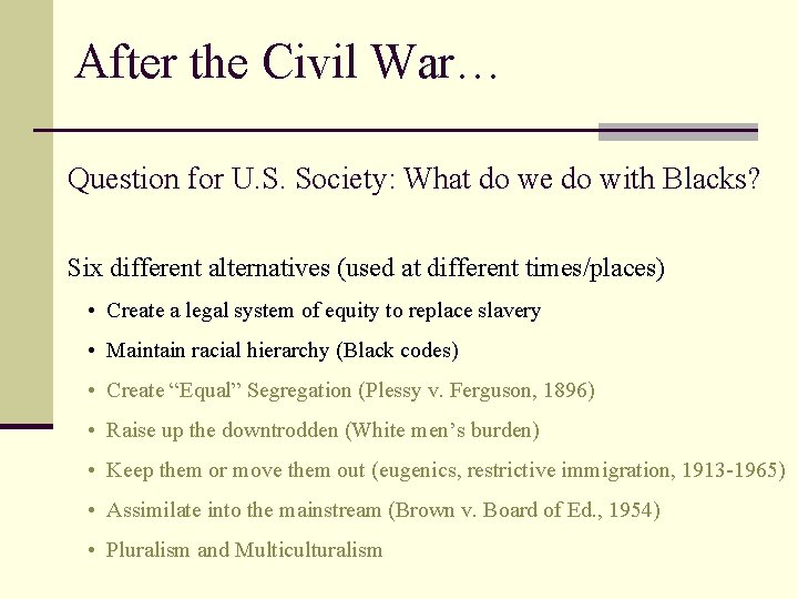 After the Civil War… Question for U. S. Society: What do we do with