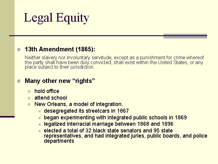 Legal Equity n 13 th Amendment (1865): Neither slavery nor involuntary servitude, except as