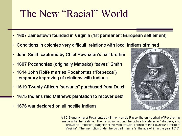 The New “Racial” World • 1607 Jamestown founded in Virginia (1 st permanent European