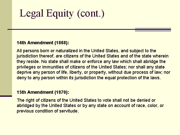 Legal Equity (cont. ) 14 th Amendment (1868): All persons born or naturalized in