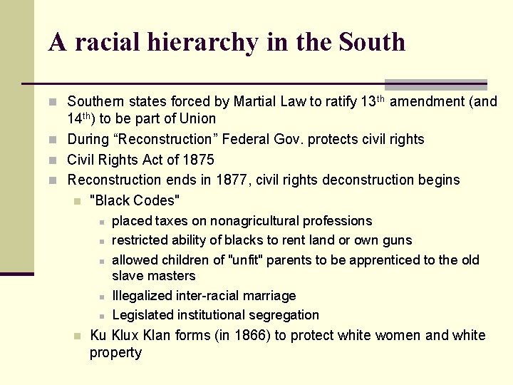 A racial hierarchy in the South n Southern states forced by Martial Law to