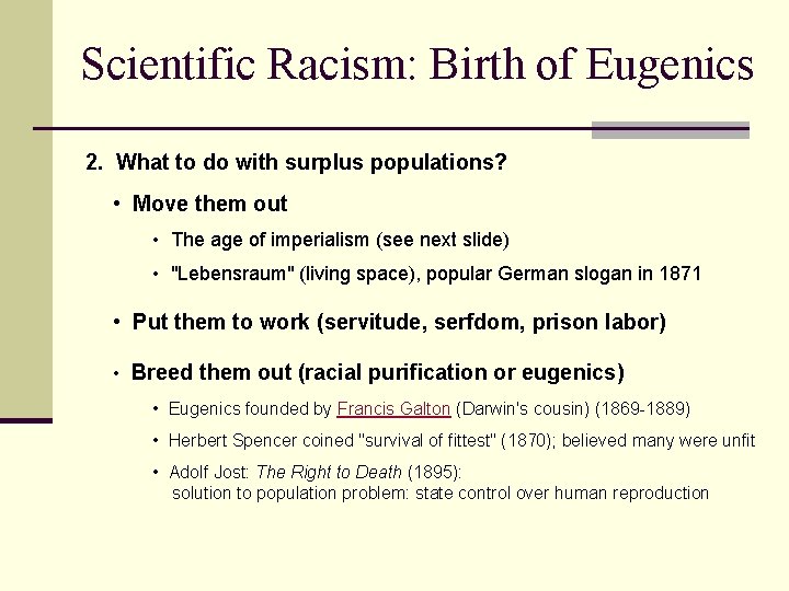 Scientific Racism: Birth of Eugenics 2. What to do with surplus populations? • Move