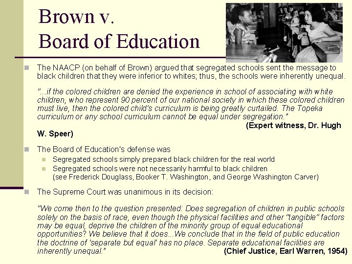 Brown v. Board of Education n The NAACP (on behalf of Brown) argued that