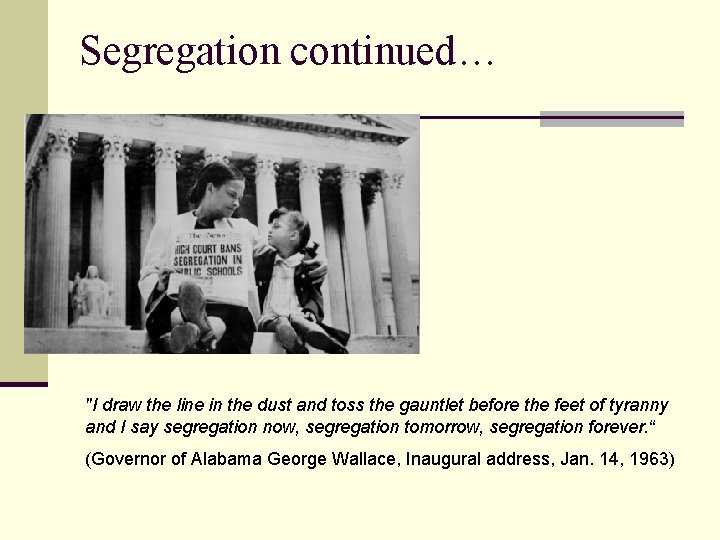 Segregation continued… "I draw the line in the dust and toss the gauntlet before