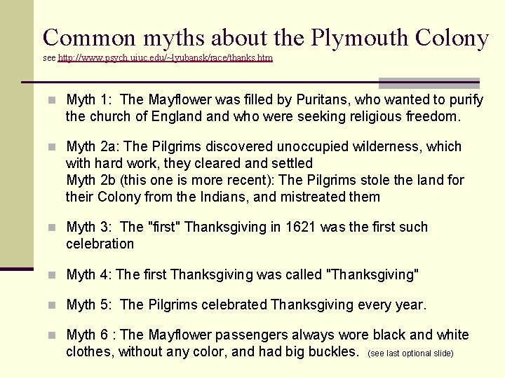 Common myths about the Plymouth Colony see http: //www. psych. uiuc. edu/~lyubansk/race/thanks. htm n