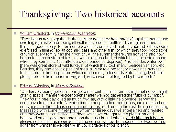 Thanksgiving: Two historical accounts n William Bradford, in Of Plymouth Plantation: “They began now