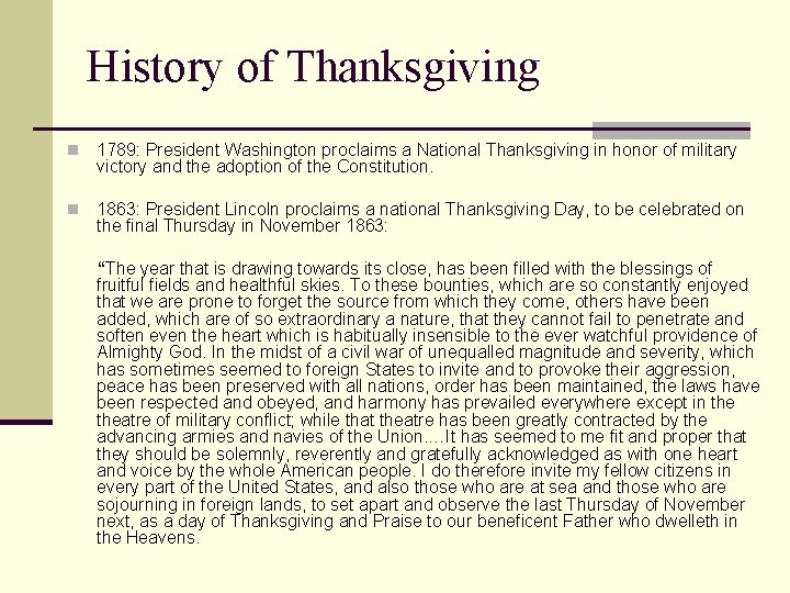 History of Thanksgiving n 1789: President Washington proclaims a National Thanksgiving in honor of