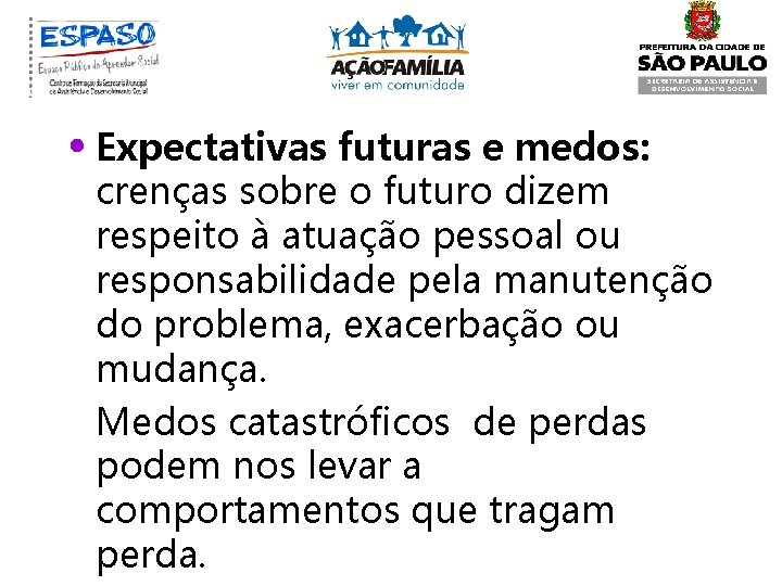  • Expectativas futuras e medos: crenças sobre o futuro dizem respeito à atuação