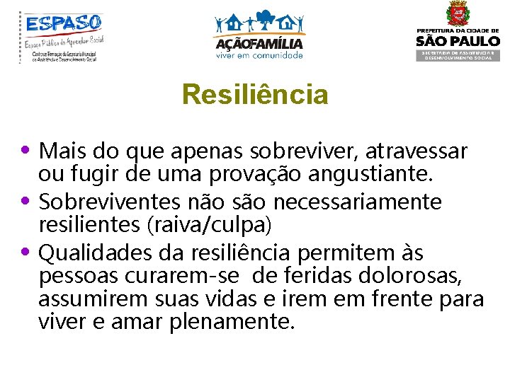 Resiliência • Mais do que apenas sobreviver, atravessar • • ou fugir de uma