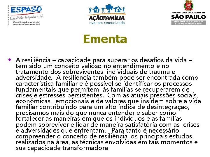 Ementa • A resiliência – capacidade para superar os desafios da vida – tem