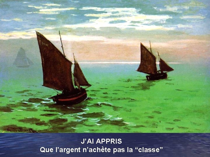 J’AI APPRIS Que l’argent n’achète pas la “classe” 