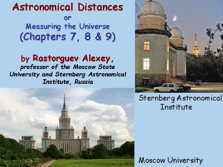 Astronomical Distances or Measuring the Universe (Chapters 7, 8 & 9) by Rastorguev Alexey,