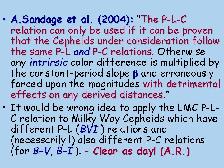  • A. Sandage et al. (2004): “The P-L-C relation can only be used