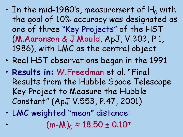  • In the mid-1980’s, measurement of H 0 with the goal of 10%