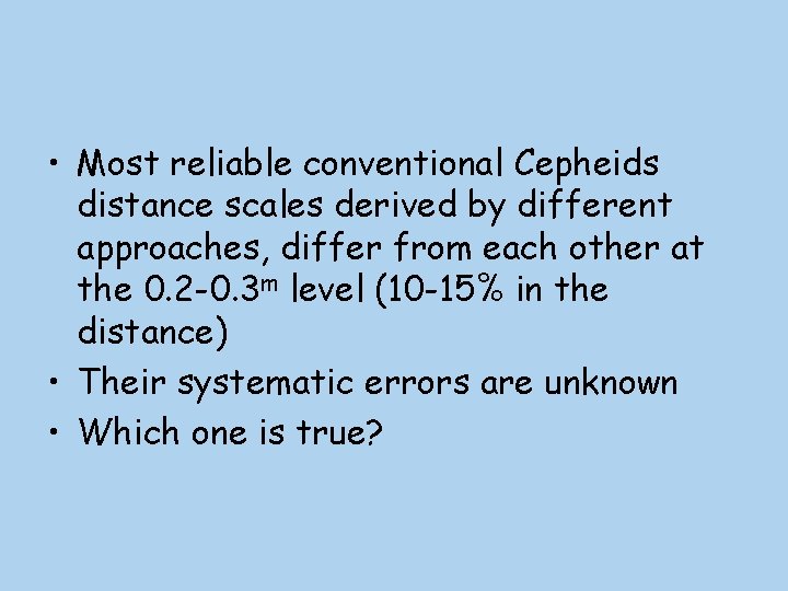  • Most reliable conventional Cepheids distance scales derived by different approaches, differ from