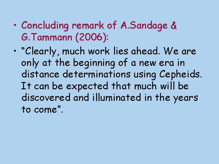  • Concluding remark of A. Sandage & G. Tammann (2006): • “Clearly, much