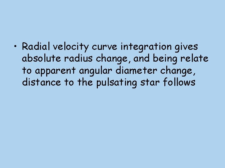  • Radial velocity curve integration gives absolute radius change, and being relate to