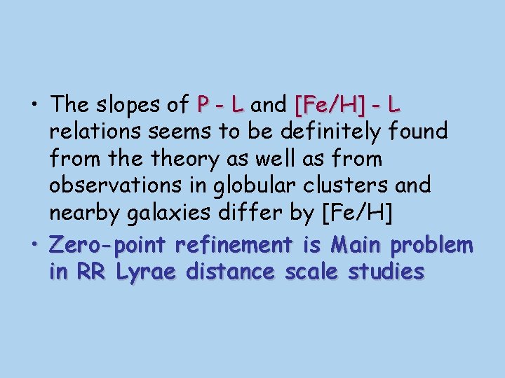  • The slopes of P - L and [Fe/H] - L relations seems