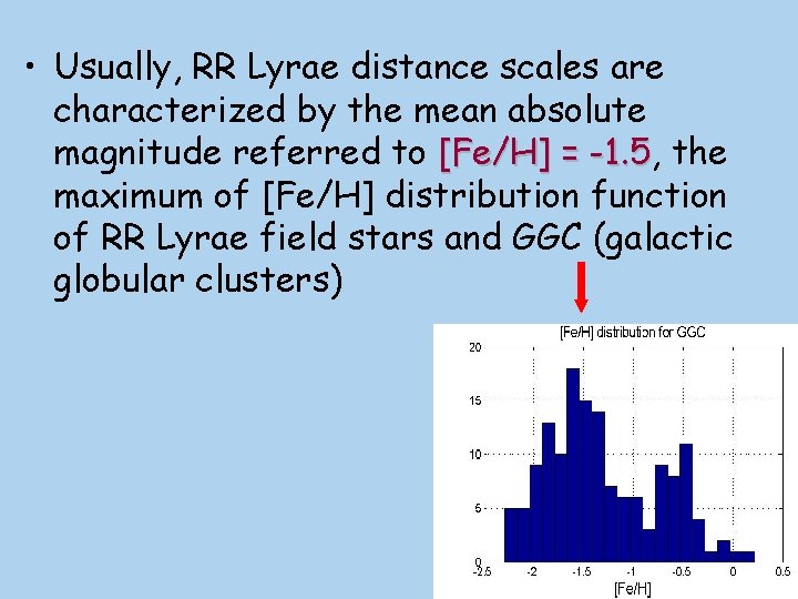  • Usually, RR Lyrae distance scales are characterized by the mean absolute magnitude