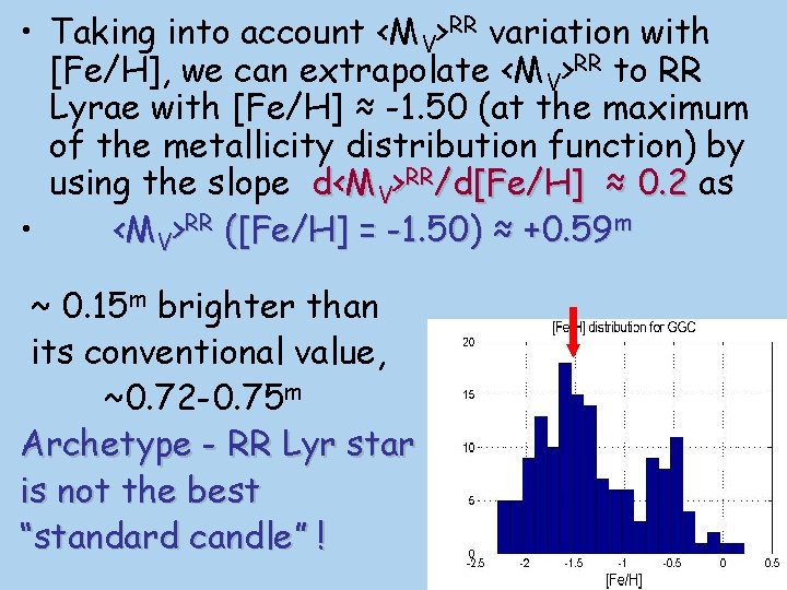  • Taking into account <MV>RR variation with [Fe/H], we can extrapolate <MV>RR to