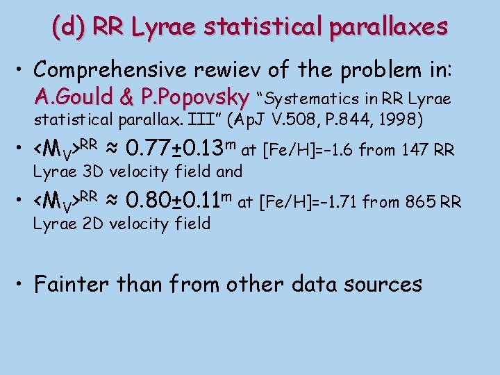 (d) RR Lyrae statistical parallaxes • Comprehensive rewiev of the problem in: A. Gould