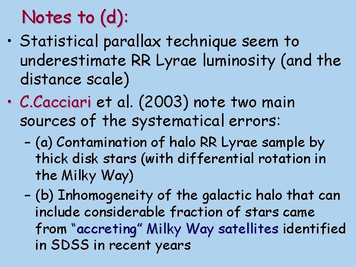 Notes to (d): • Statistical parallax technique seem to underestimate RR Lyrae luminosity (and