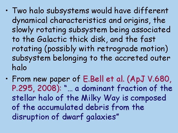  • Two halo subsystems would have different dynamical characteristics and origins, the slowly