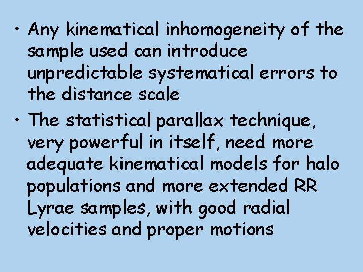  • Any kinematical inhomogeneity of the sample used can introduce unpredictable systematical errors