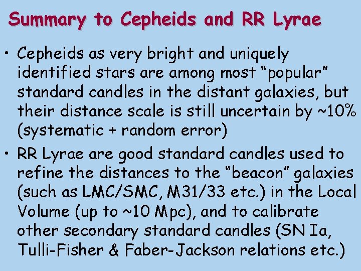 Summary to Cepheids and RR Lyrae • Cepheids as very bright and uniquely identified