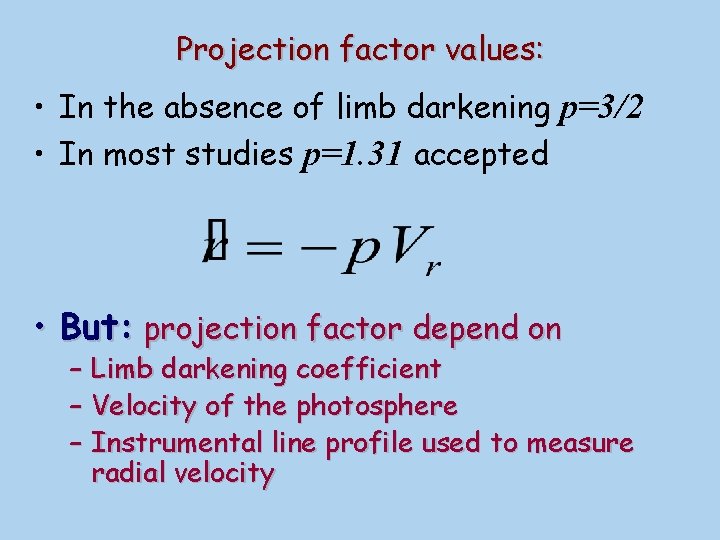 Projection factor values: • In the absence of limb darkening p=3/2 • In most