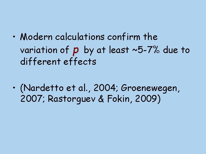  • Modern calculations confirm the variation of p by at least ~5 -7%