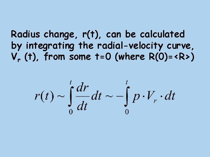 Radius change, r(t), can be calculated by integrating the radial-velocity curve, Vr (t), from