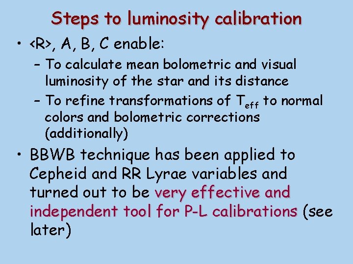 Steps to luminosity calibration • <R>, A, B, C enable: – To calculate mean