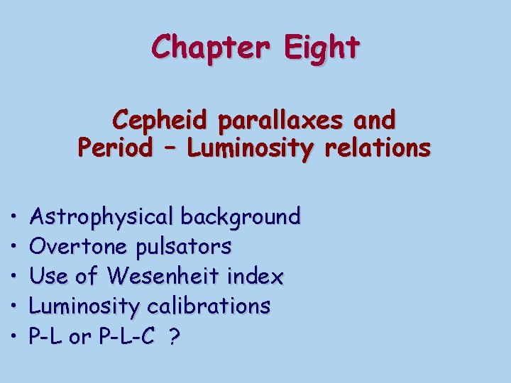 Chapter Eight Cepheid parallaxes and Period – Luminosity relations • • • Astrophysical background