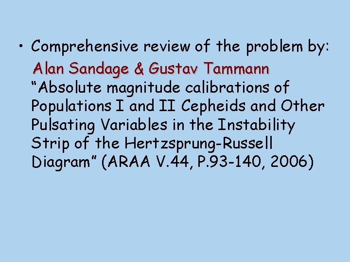  • Comprehensive review of the problem by: Alan Sandage & Gustav Tammann “Absolute