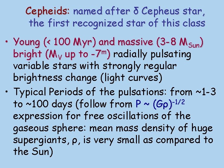 Cepheids: named after δ Cepheus star, the first recognized star of this class •