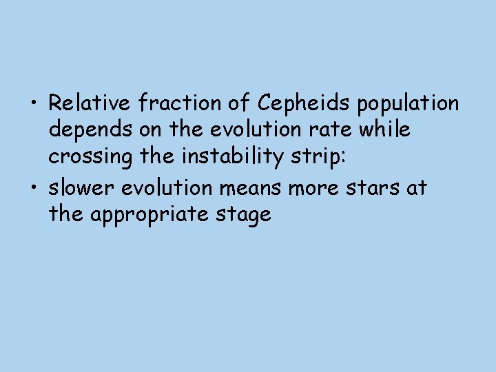  • Relative fraction of Cepheids population depends on the evolution rate while crossing
