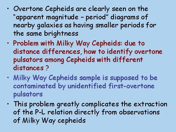  • Overtone Cepheids are clearly seen on the “apparent magnitude – period” diagrams
